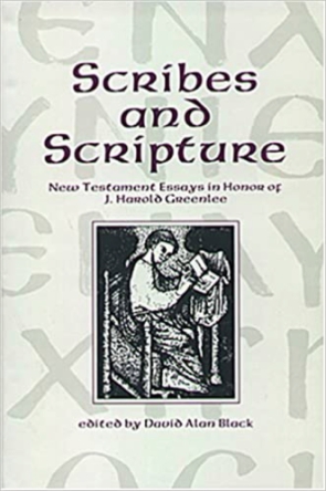 Cover image for Scribes and Scripture: New Testament Essays in Honor of J. Harold Greenlee Edited by David Alan Black