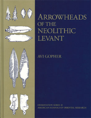 Cover image for Arrowheads of the Neolithic Levant: A Seriation Analysis By Avi Gopher