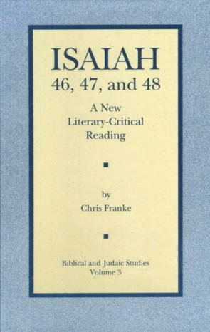 Cover image for Isaiah 46, 47, and 48: A New Literary-Critical Reading By Chris Franke