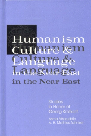 Cover image for Humanism, Culture, and Language in the Near East: Studies in Honor of Georg Krotkoff Edited by Asma Afsaruddin and A. H. Mathias Zahniser