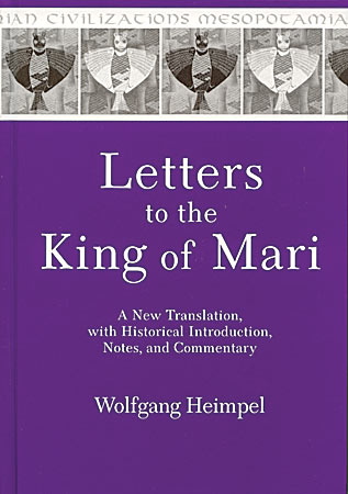 Cover image for Letters to the King of Mari: A New Translation, with Historical Introduction, Notes, and Commentary By Wolfgang Heimpel