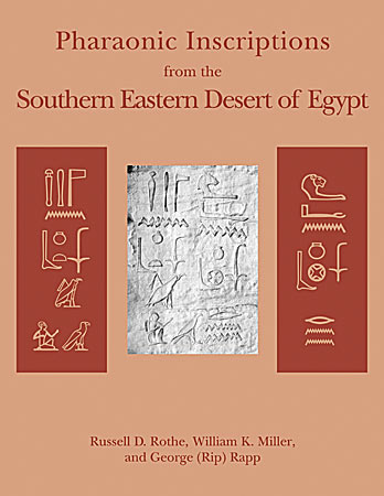 Cover image for Pharaonic Inscriptions from the Southern Eastern Desert of Egypt By Russell D. Rothe, William K. Miller, and George (Rip) Rapp