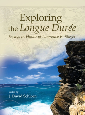 Cover image for Exploring the Longue Durée: Essays in Honor of Lawrence E. Stager Edited by J. David Schloen