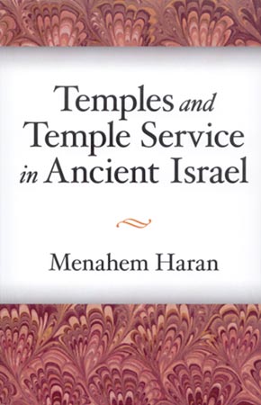 Cover image for Temples and Temple-Service in Ancient Israel: An Inquiry into Biblical Cult Phenomena and the Historical Setting of the Priestly School By Menahem Haran