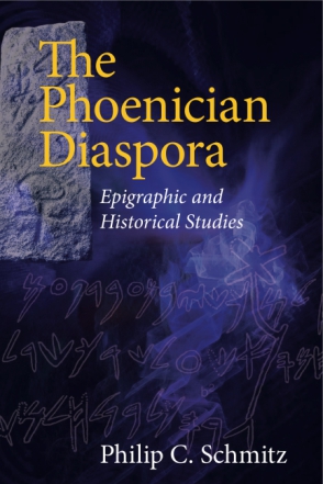 Cover image for The Phoenician Diaspora: Epigraphic and Historical Studies By Philip C. Schmitz