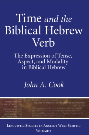 Cover image for Time and the Biblical Hebrew Verb: The Expression of Tense, Aspect, and Modality in Biblical Hebrew By John A. Cook