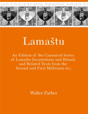 Cover image for Lamaštu: An Edition of the Canonical Series of Lamaštu Incantations and Rituals and Related Texts from the Second and First Millennia B.C. By Walter Farber