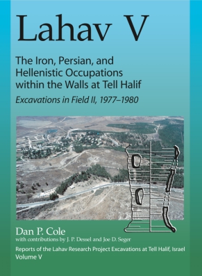 Cover image for Lahav V: The Iron, Persian, and Hellenistic Occupations within the Walls at Tell Halif: Excavations in Field II: 1977-1980 By Dan P. Cole, with contributions by J. P. Dessel, and Joe D. Seger