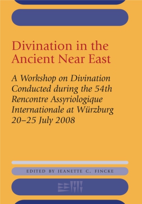 Cover image for Divination in the Ancient Near East: A Workshop on Divination Conducted during the 54th Recontre Assyriologique Internationale, Würzburg, 2008 Edited by Jeanette C. Fincke