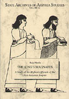 Cover image for The King's Magnates: A Study of the Highest Officials of the Neo-Assyrian Empire By Raija Mattila