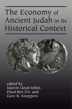 Cover image for The Economy of Ancient Judah in Its Historical Context Edited by Marvin Lloyd Miller, Ehud Ben Zvi, and Gary N. Knoppers