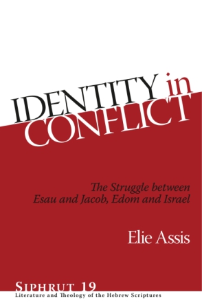 Cover image for Identity in Conflict: The Struggle between Esau and Jacob, Edom and Israel By Elie Assis