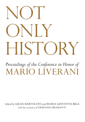 Cover image for Not Only History: Proceedings of the Conference in Honor of Mario Liverani Held in Sapienza–Università di Roma, Dipartimento di Scienze dell’Antichità, 20–21 April 2009 Edited by Gilda Bartolini, Maria Giovanna Biga, and withArmando Bramanti