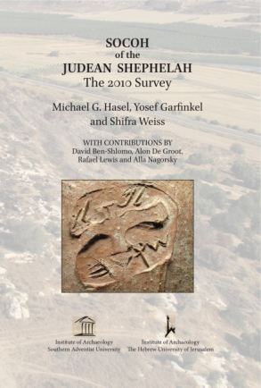 Cover image for Socoh of the Judean Shephelah: The 2010 Survey By Michael G. Hasel, Yosef Garfinkel, Shifra Weiss, and with David Ben-Shlomo