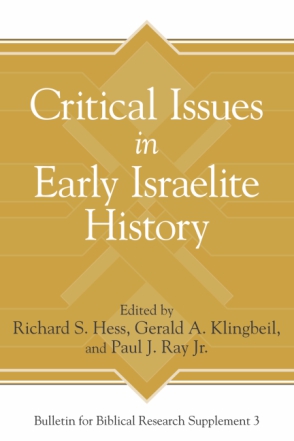 Cover image for Critical Issues in Early Israelite History Edited by Richard S. Hess, Gerald A. Klingbeil, and Paul J. Ray Jr.