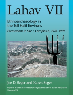 Cover image for Lahav VII: Ethnoarchaeology in the Tell Halif Environs: Excavations in Site 1, Complex A, 1976–1979 By Joe D. Seger and Karen Seger