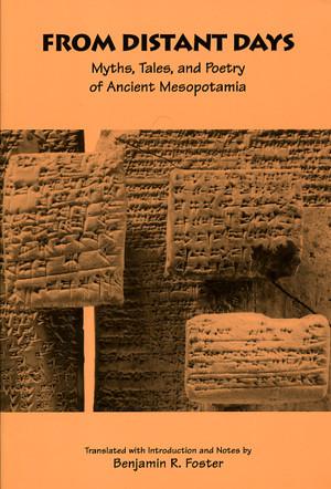 Cover image for From Distant Days: Myths, Tales, and Poetry of Ancient Mesopotamia By Benjamin R. Foster