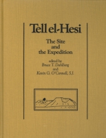 Cover image for Tell el-Hesi IV: The Site and the Expedition Edited by Bruce T. Dahlberg and Kevin G. O'Connell