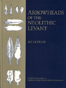 Cover image for Arrowheads of the Neolithic Levant: A Seriation Analysis By Avi Gopher