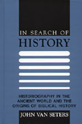 Cover image for In Search of History: Historiography in the Ancient World and the Origins of Biblical History By John Van Seters