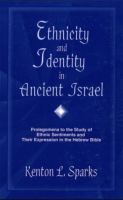 Cover image for Ethnicity and Identity in Ancient Israel: Prolegomena to the Study of Ethnic Sentiments and Their Expression in the Hebrew Bible By Kenton L. Sparks