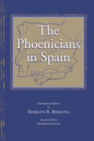 Cover image for The Phoenicians in Spain: An Archaeological Review of the Eighth-Sixth Centuries B.C.E. -- A Collection of Articles Translated from Spanish Translated and Edited by Marilyn R. Bierling and and Edited by Seymour (Sy) Gitin