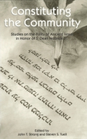 Cover image for Constituting the Community: Studies on the Polity of Ancient Israel in Honor of S. Dean McBride, Jr. Edited by Steven S. Tuell and John T. Strong