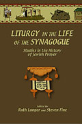 Cover image for Liturgy in the Life of the Synagogue: Studies in the History of Jewish Prayer Edited by Ruth Langer and Steven Fine