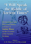 Cover image for “I Will Speak the Riddles of Ancient Times”: Archaeological and Historical Studies in Honor of Amihai Mazar on the Occasion of His Sixtieth Birthday Edited by Aren M. Maeir and Pierre de Miroschedji