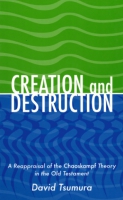 Cover image for Creation and Destruction: A Reappraisal of the <i>Chaoskampf </i>Theory in the Old Testament By David Toshio Tsumura