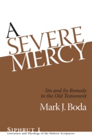 Cover image for A Severe Mercy: Sin and Its Remedy in the Old Testament By Mark J. Boda