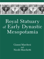 Cover image for Royal Statuary of Early Dynastic Mesopotamia By Gianni Marchesi and Nicolò Marchetti