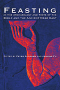 Cover image for Feasting in the Archaeology and Texts of the Bible and the Ancient Near East Edited by Peter Altmann and Janling Fu