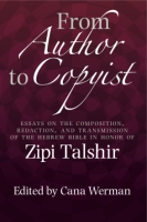 Cover image for From Author to Copyist: Essays on the Composition, Redaction, and Transmission of the Hebrew Bible in Honor of Zipi Talshir Edited by Cana Werman