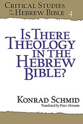 Cover image for Is There Theology in the Hebrew Bible? By Konrad Schmid and translated by Peter Altmann