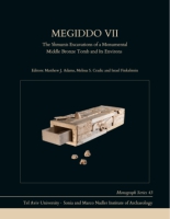 Cover image for Megiddo VII: The Shmunis Excavations of a Monumental Middle Bronze Tomb and Its Environs Edited by Matthew J. Adams, Melissa S. Cradic, and Israel Finkelstein