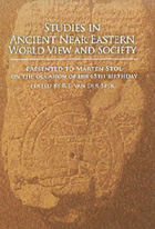 Cover image for Studies in Ancient Near Eastern World View and Society: Presented to Marten Stol on the Occasion of his 65th Birthday Edited by R. J. van der Spek