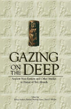 Cover image for Gazing on the Deep: Ancient Near Eastern and Other Studies in Honor of Tzvi Abusch Edited by Jeffrey Stackert, Barbara Nevling Porter, and David P. Wright